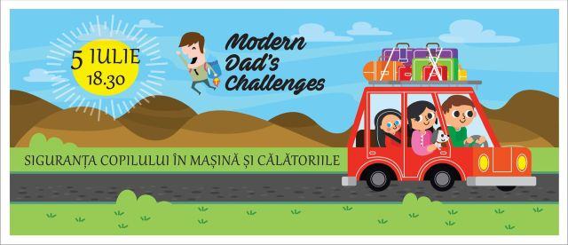Siguranta copilului in masina si calatoriile, la Modern Dads Challenges, editia 3