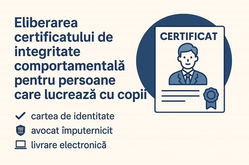 Eliberarea certificatului de integritate comportamentala pentru persoane care lucreaza cu copii
