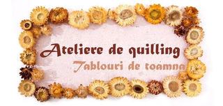 Quilling - Tablouri de toamna, 1 - 5 septembrie 2014